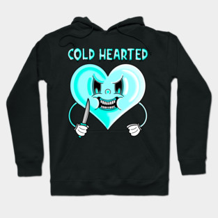 Cold hearted Hoodie