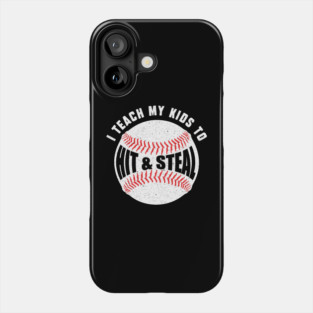 I Teach My Kids to Hit and Steal Phone Case