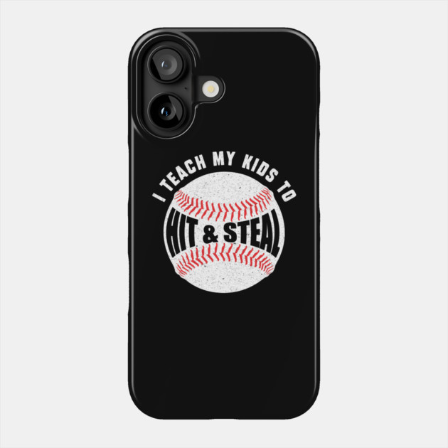 I Teach My Kids to Hit and Steal Phone Case by The WYLD Tribe