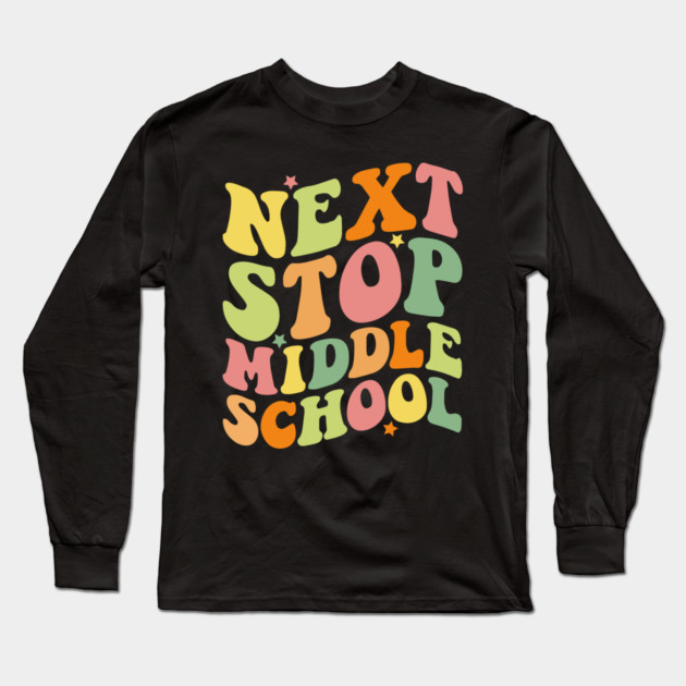 Next Stop Middle School Long Sleeve T-Shirt by The WYLD Tribe