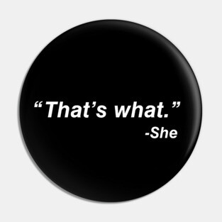That's What She Said Pin