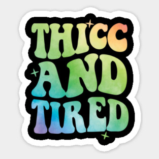 Thicc And Tired Magnet
