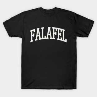 Falafel Text College University Type Falafel Quote T-Shirt