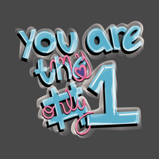 You are my only one T-Shirt