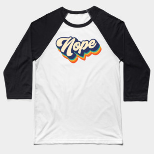 Nope Baseball T-Shirt
