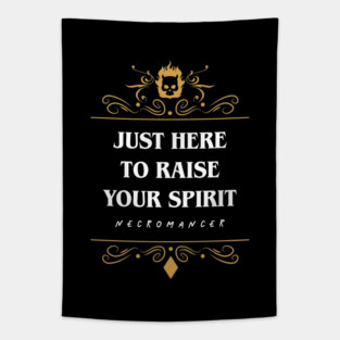 Just Here To Raise Your Spirit Necromancer Tapestry