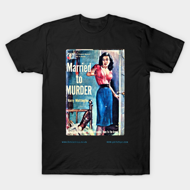MARRIED TO MURDER by Harry Whittington T-Shirt by Rot In Hell Club