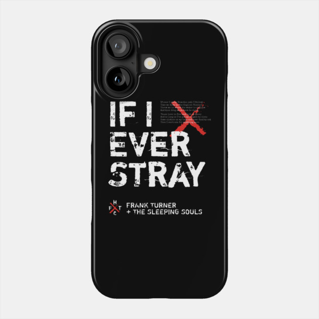 Frank Turner If I Ever Stray Phone Case by Butter Creative