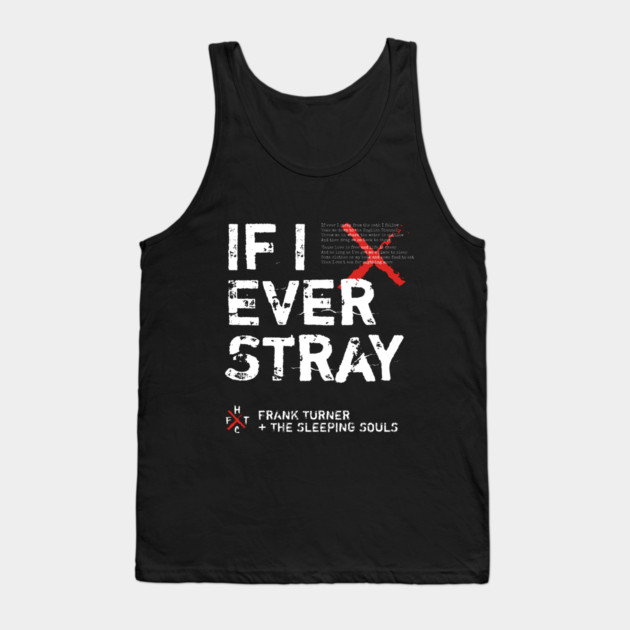 Frank Turner If I Ever Stray Tank Top by Butter Creative