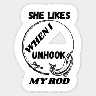 She likes when I unhook my rod Magnet