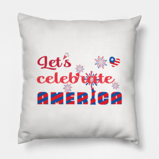Let's celebrate America Pillow