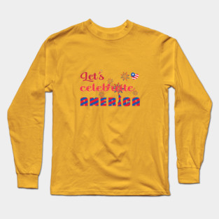 Let's celebrate America Long Sleeve T-Shirt