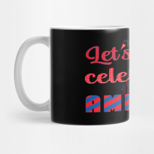 Let's celebrate America Mug