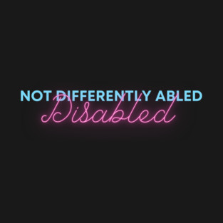 Not differently abled, disabled T-Shirt