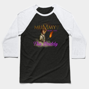 The Mummy Daddy Baseball T-Shirt