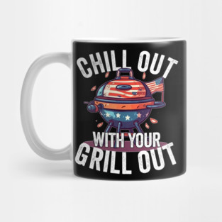 Chill Out With Your Grill Out Mug