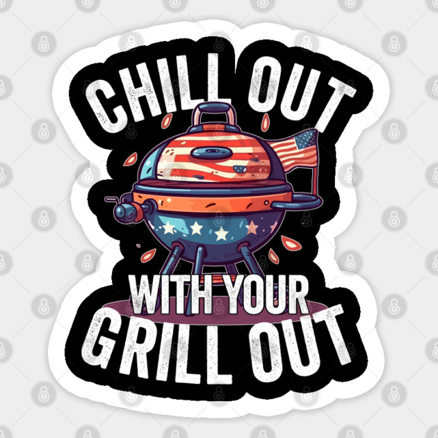 Chill Out With Your Grill Out Sticker by belownormal