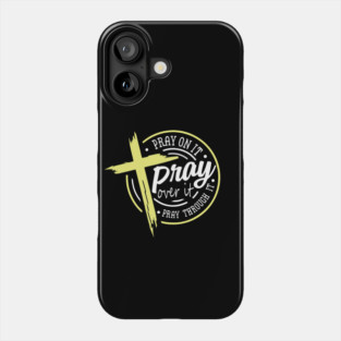 Pray On it Phone Case