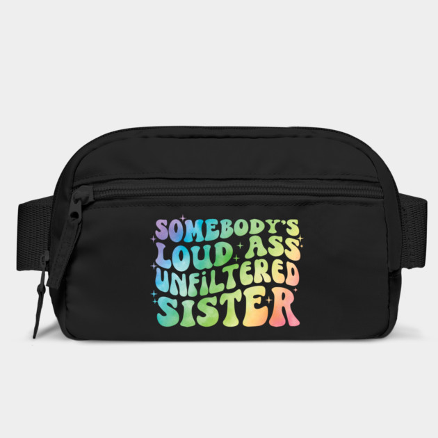 Somebody's Loud Ass Unfiltered Sister by The WYLD Tribe