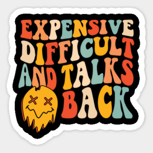 Expensive difficult and talks back Magnet
