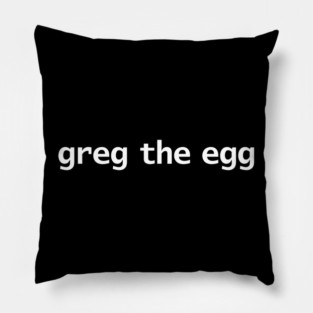 Greg the Egg Funny Succession Quotes Pillow