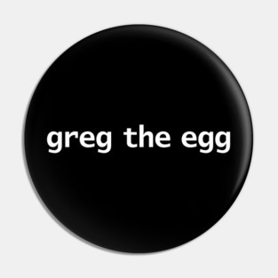 Greg the Egg Funny Succession Quotes Pin