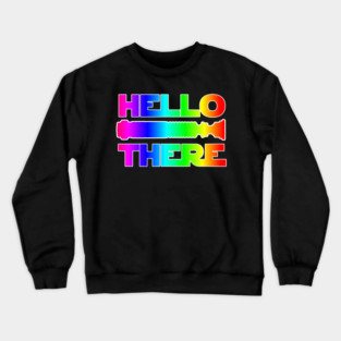 Hello There Pride Crewneck Sweatshirt