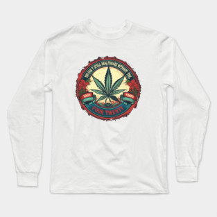 You can't spell healthcare without THC Long Sleeve T-Shirt