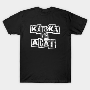 Karma Is A Cat T-Shirt