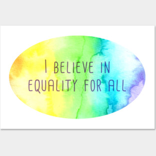 I Believe In Equality For All Posters and Art