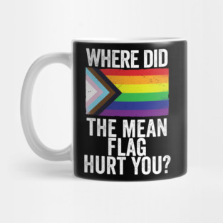 LGBTQIA+ Black Pride Where Did The Mean Flag Hurt You? Mug