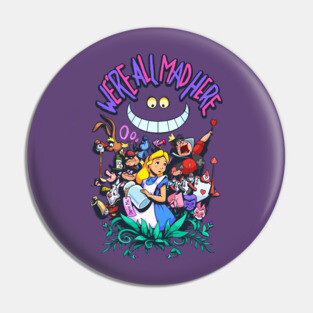 We're All Mad Here Pin