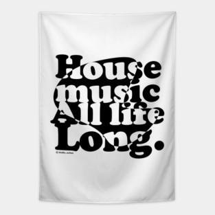 House music all life long 1.0 Tapestry