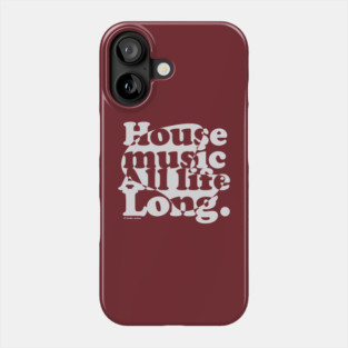House music all life long 1.1 Phone Case