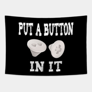 Put A Button In It - Embalming Tapestry