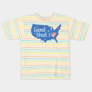 Land that i Love USA Independence Day Kids T-Shirt