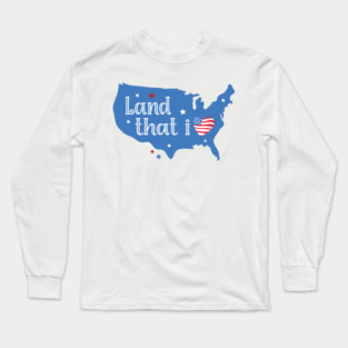 Land that i Love USA Independence Day Long Sleeve T-Shirt