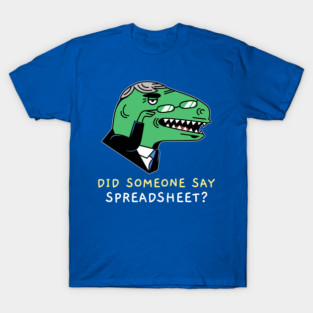 Did Someone Say Spreadsheet - Accounting & Finance Funny T-Shirt
