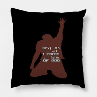 Just As I am Without One Plea Pillow