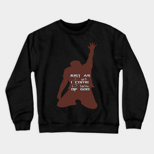 Just As I am Without One Plea Crewneck Sweatshirt