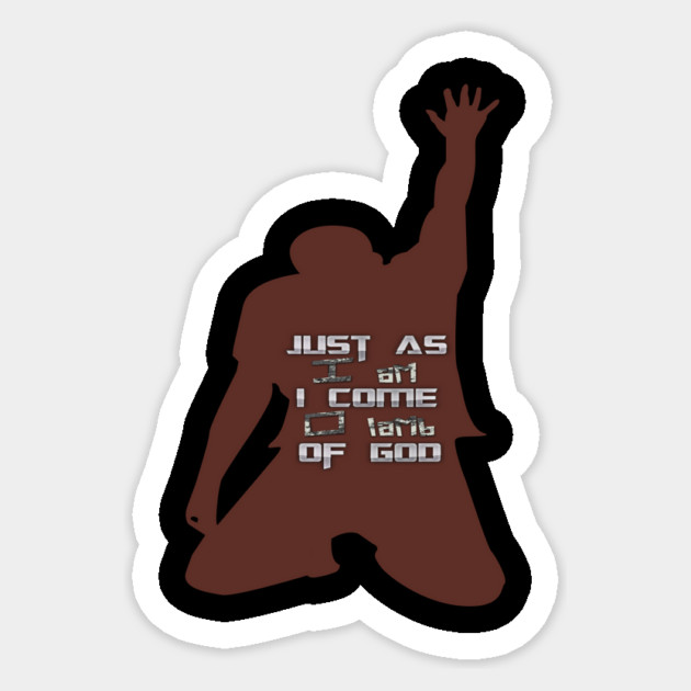 Just As I am Without One Plea Sticker by MotiVVaTTi