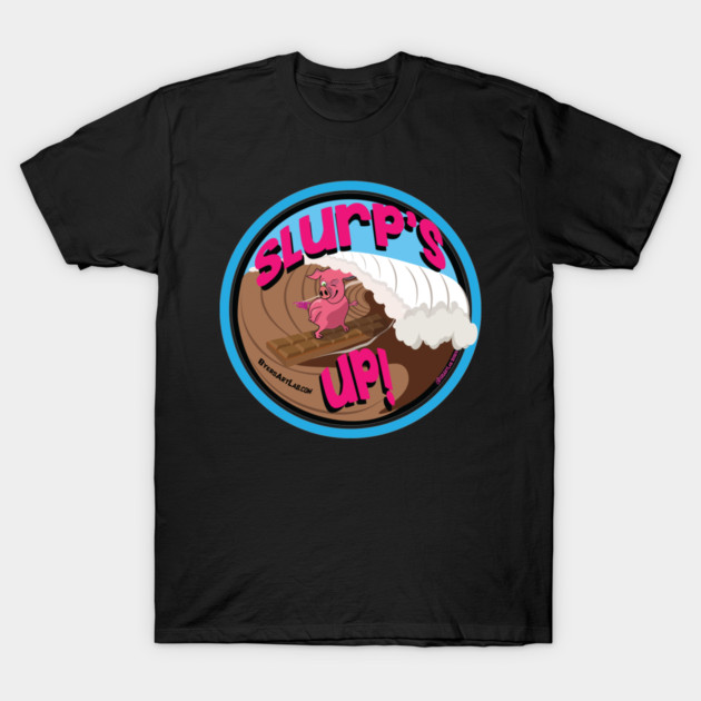 Slurp's Up Piggy! T-Shirt by ByersArtLab