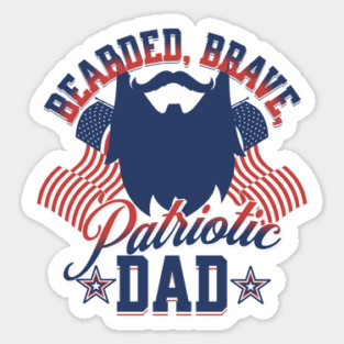 Bearded, Brave, Patriotic Dad 4th of July Sticker
