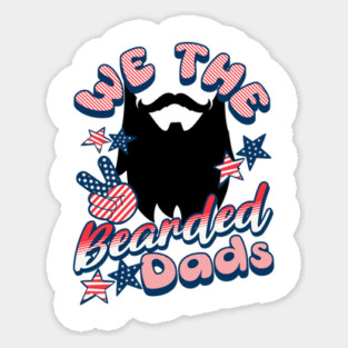 We The Bearded Dads 4th of July Independence Day Sticker