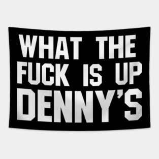 What The F*** Is Up Dennys - Hardcore Show Memorial Tapestry