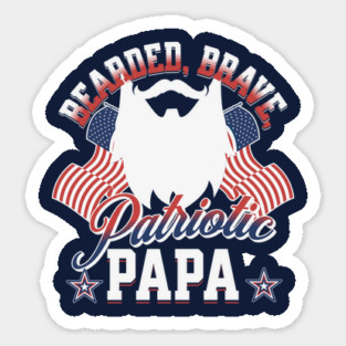 Bearded, Brave, Patriotic Papa 4th of July Independence Day Sticker