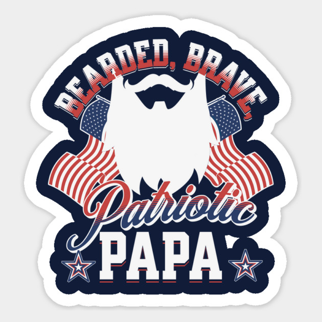 Bearded, Brave, Patriotic Papa 4th of July Independence Day Magnet by creative