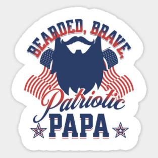 Bearded, Brave, Patriotic Papa 4th of July Independence Day Sticker