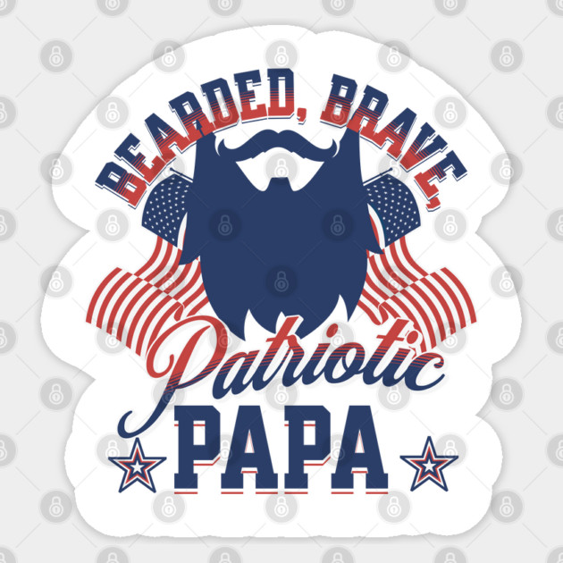 Bearded, Brave, Patriotic Papa 4th of July Independence Day Sticker by creative