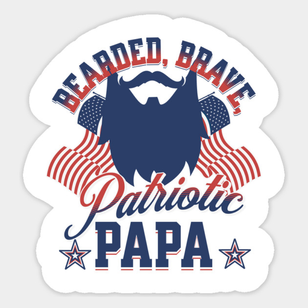 Bearded, Brave, Patriotic Papa 4th of July Independence Day Magnet by creative